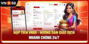 Nạp Tiền VN88 - Hướng Dẫn Giao Dịch Nhanh Chóng 24/7