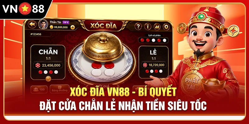 Xóc Đĩa VN88 - Bí Quyết Đặt Cửa Chẵn Lẻ Nhận Tiền Siêu Tốc