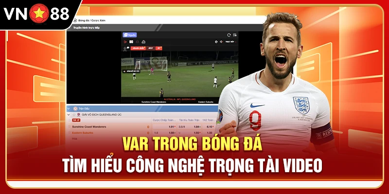VAR Trong Bóng Đá - Tìm Hiểu Công Nghệ Trọng Tài Video