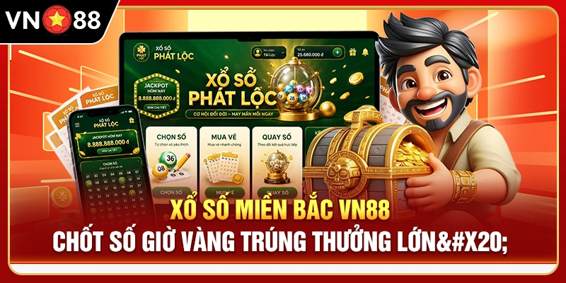 Xổ Số Miền Bắc VN88 - Chốt Số Giờ Vàng Trúng Thưởng Lớn