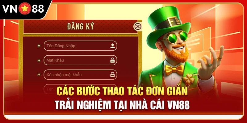 Các bước thao tác đơn giản trải nghiệm tại nhà cái VN88 
