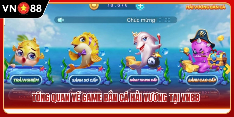 Khái quát tựa game bắn cá Hải Vương tại VN88 