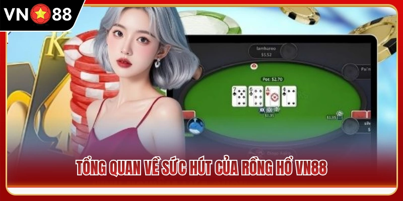 Giới thiệu sơ lược trò chơi rồng hổ VN88 