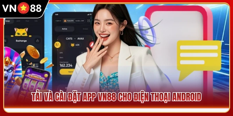 Cài đặt và thiết lập ứng dụng VN88 trên máy Android