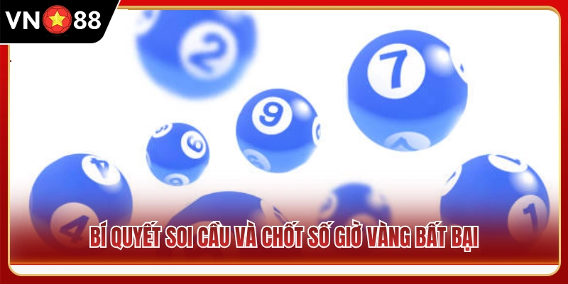 Mẹo nhận diện nhịp cầu và chốt số khung giờ đẹp ăn chắc 